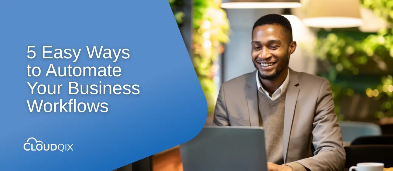 5 Easy Ways to Automate Your Business Workflows