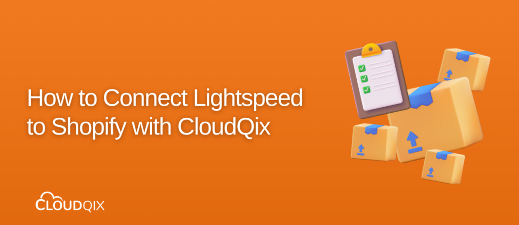 How to Connect Lightspeed to Shopify with CloudQix