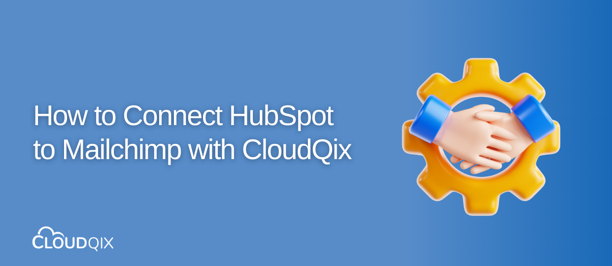 How to Connect HubSpot to Mailchimp with CloudQix