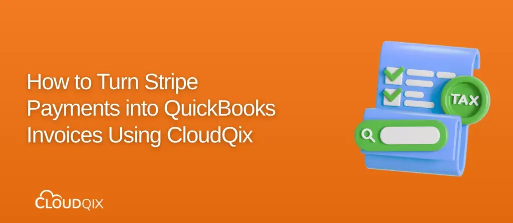 https://cloudqix.com/wp-content/uploads/2025/12/How-to-Turn-Stripe-Payments-into-QuickBooks-Invoices-Using-CloudQix