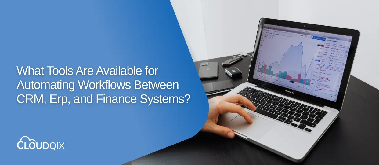 What Tools Are Available for Automating Workflows Between CRM, Erp, and Finance Systems?