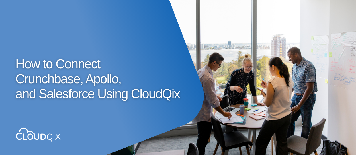 How to Connect Crunchbase, Apollo, and Salesforce Using CloudQix