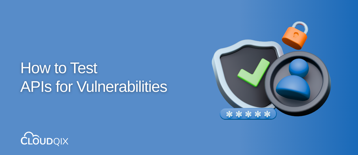 How to Test APIs for Vulnerabilities