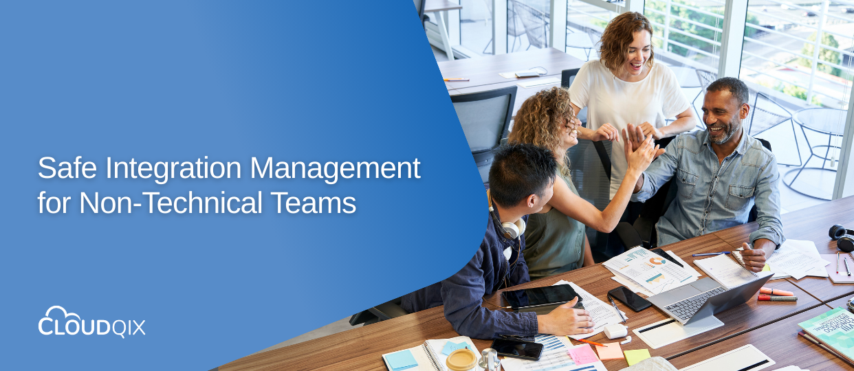 Safe Integration Management for Non-Technical Teams