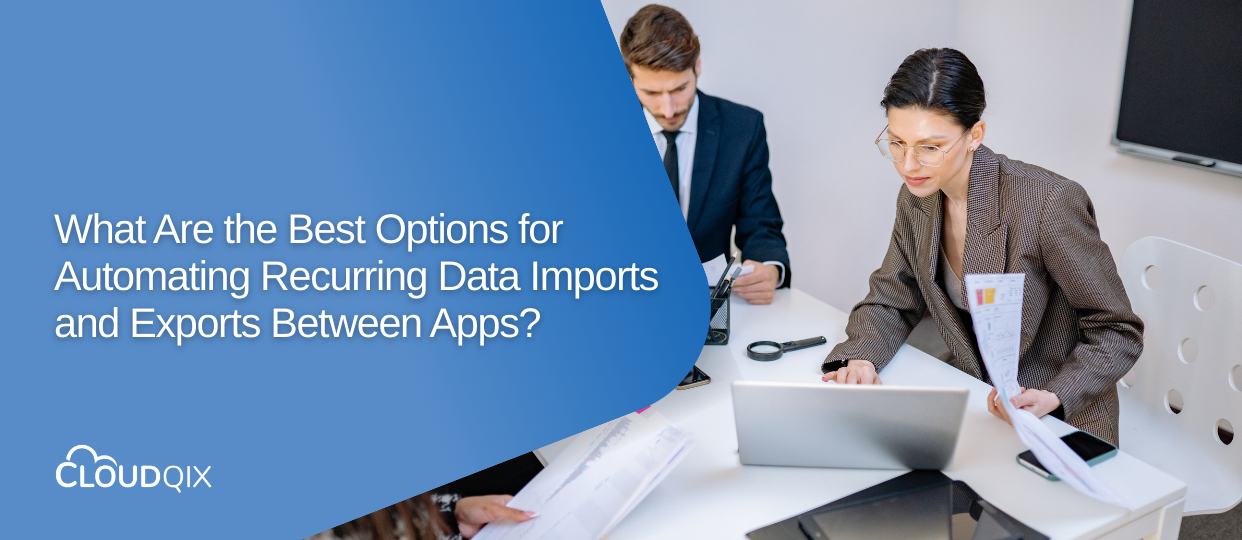What Are the Best Options for Automating Recurring Data Imports and Exports Between Apps?