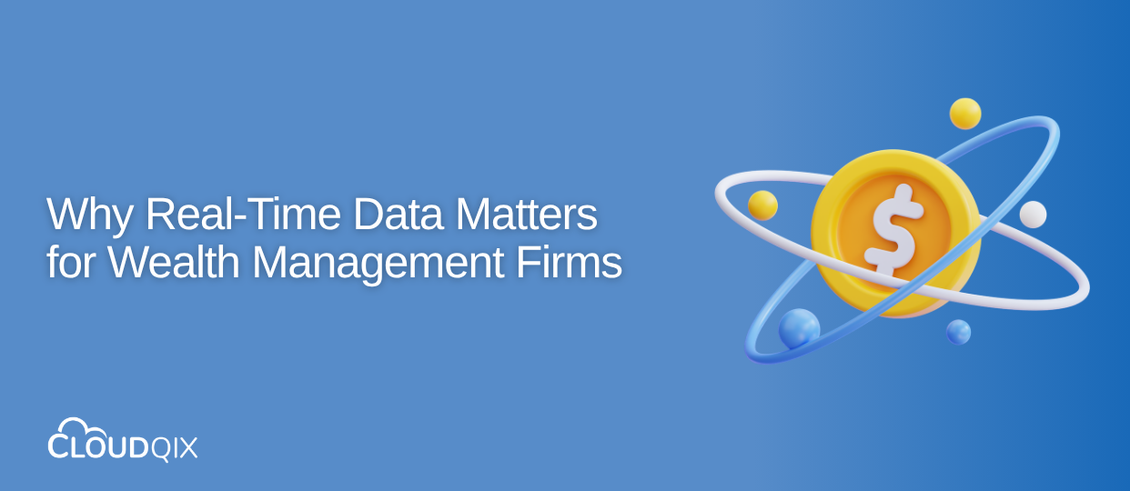 Why Real-Time Data Matters for Wealth Management Firms