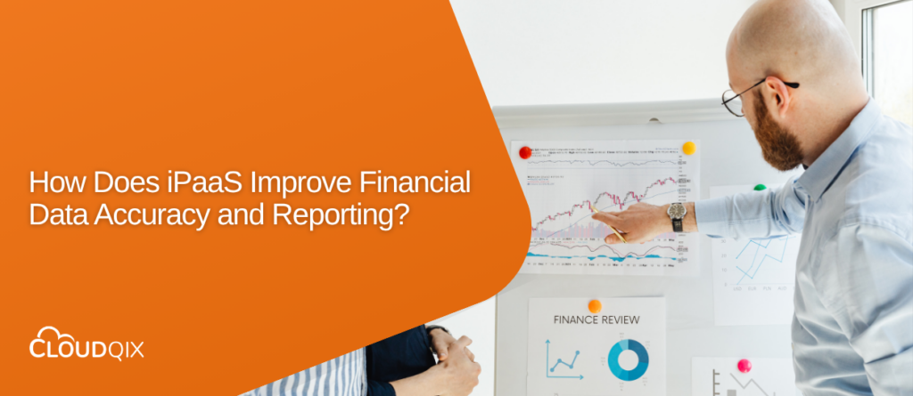 How Does iPaaS Improve Financial Data Accuracy and Reporting?