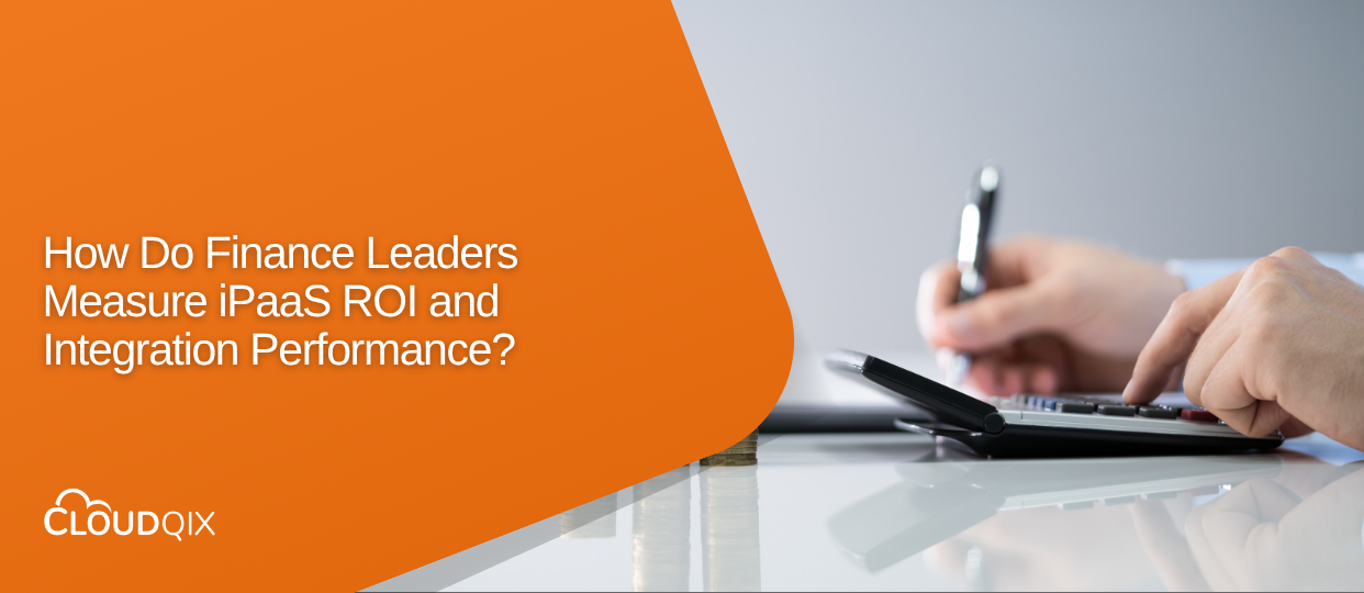How Finance Leaders Measure iPaaS ROI and Integration Performance