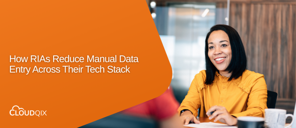 How RIAs Reduce Manual Data Entry Across Their Tech Stack