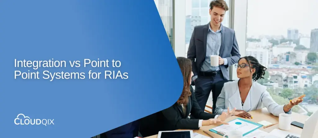 Integration vs Point to Point Systems for RIAs