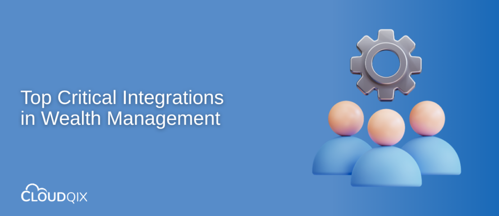 What are the Top Critical Integrations in Wealth Management