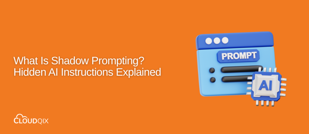 What Is Shadow Prompting? Hidden AI Instructions Explained