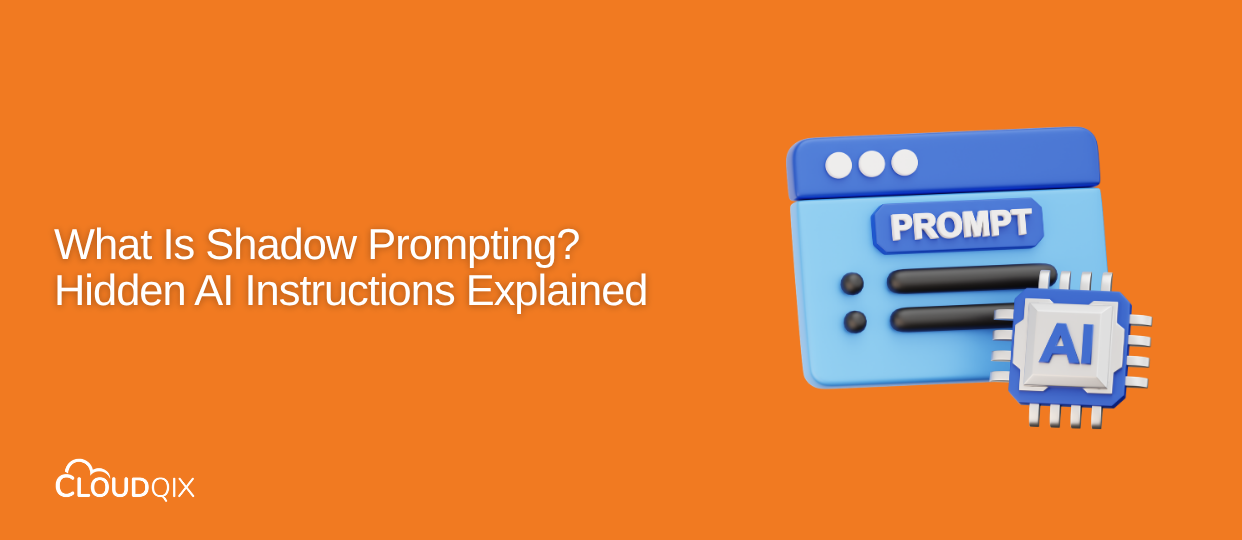 What Is Shadow Prompting? Hidden AI Instructions Explained
