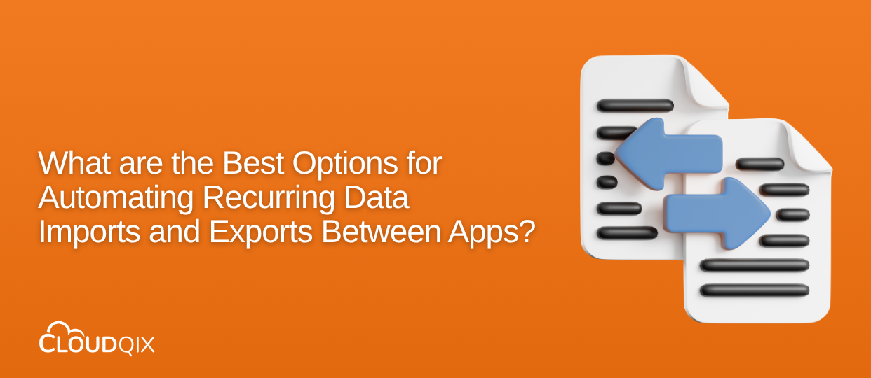 What-are-the-Best-Options-for-Automating-Recurring-Data-Imports-and-Exports-Between-Apps