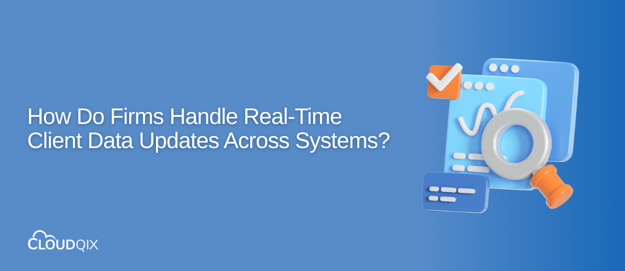 How Do RIA Firms Handle Real-Time Client Data Updates Across Multiple Systems?