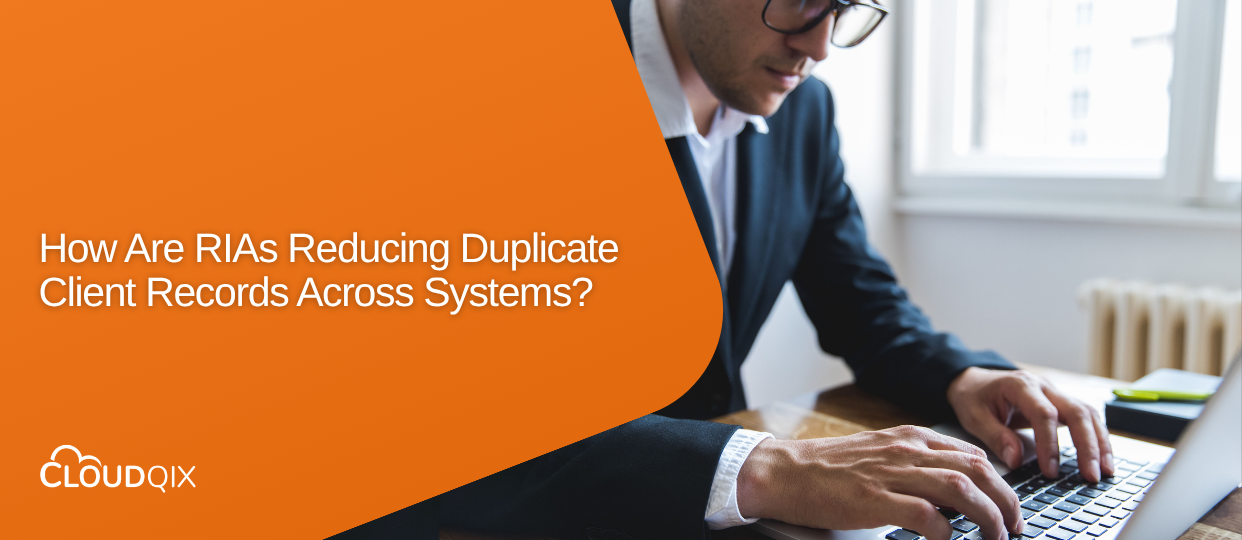 How Are Rias Reducing Duplicate Client Records Across Systems?