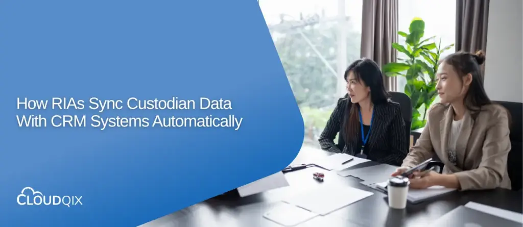 How RIAs Sync Custodian Data With CRM Systems Automatically