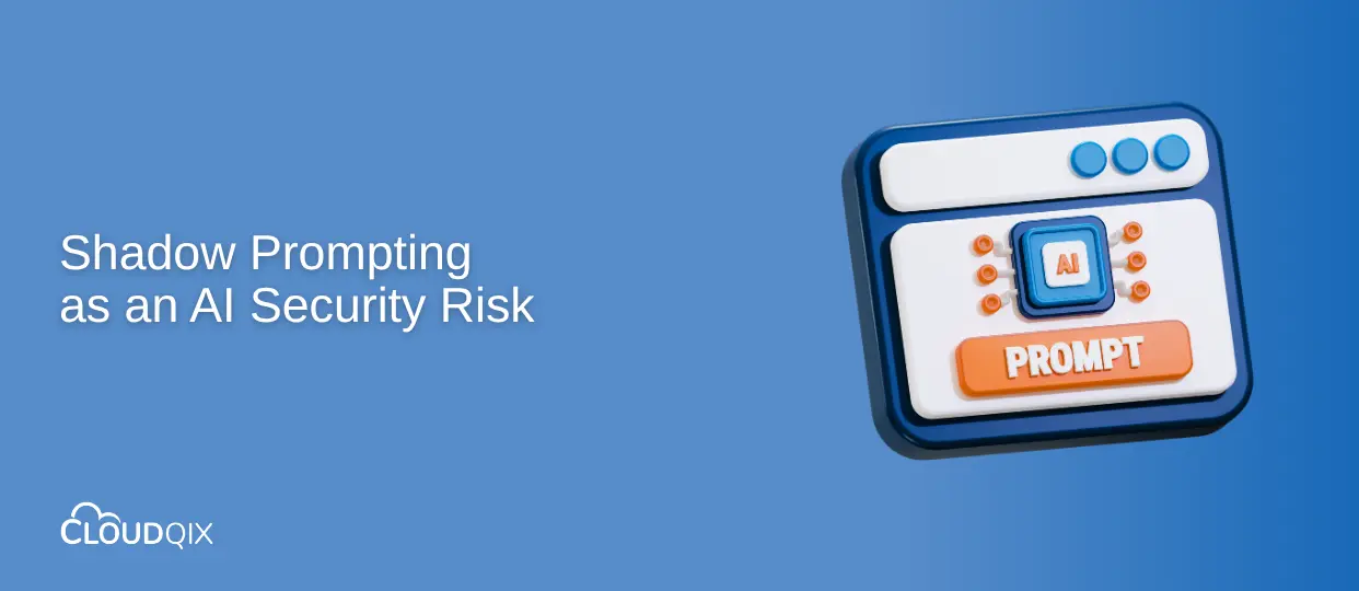 Shadow Prompting as an AI Security Risk