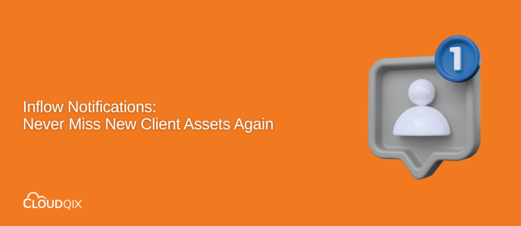 Inflow Notifications: Never Miss New Client Assets Again