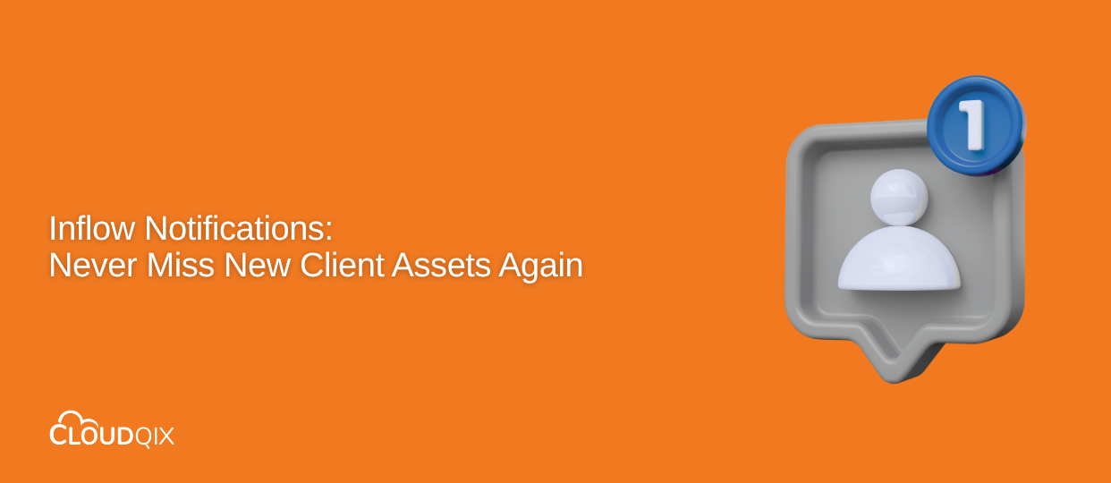 Inflow Notifications: Never Miss New Client Assets Again