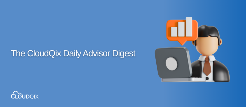 https://cloudqix.com/resources/blog/daily-advisor-digest/