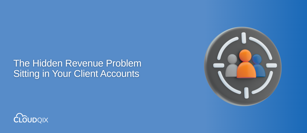 The Hidden Revenue Problem Sitting in Your Client Accounts