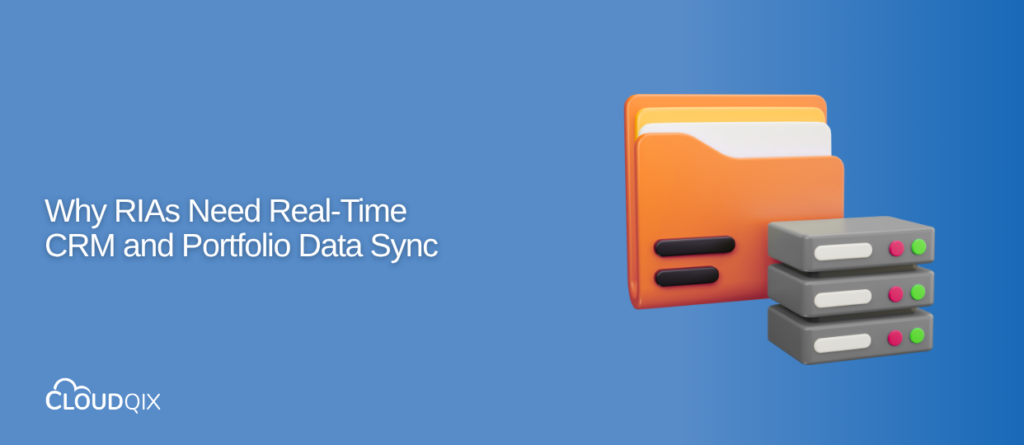 Why RIAs Need Real-Time CRM and Portfolio Data Sync