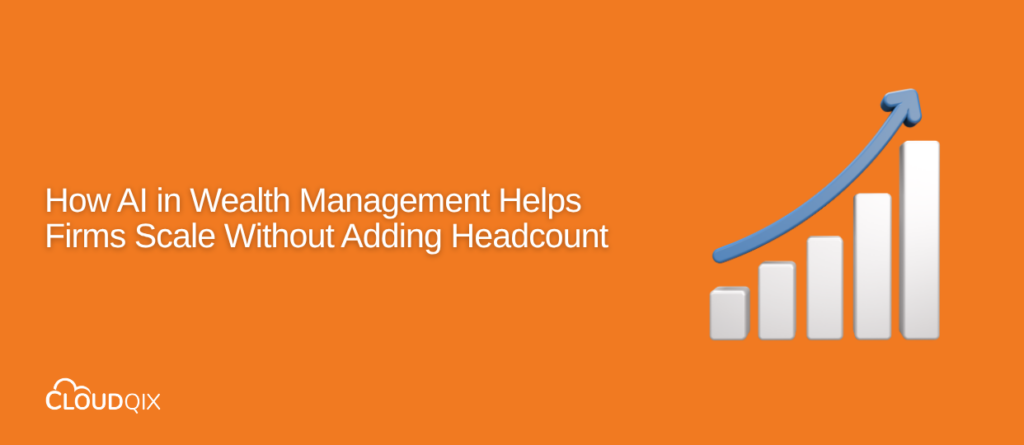 How AI in Wealth Management Helps Firms Scale Without Adding Headcount